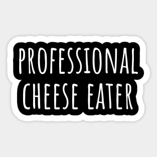 Professional Cheese Eater Sticker